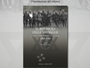 Presentazione del volume: “Il rovescio delle medaglie. I militari ebrei italiani 1848-1948