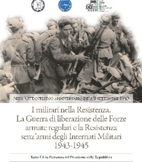 I militari nella Resistenza. La Guerra di liberazione delle Forze armate regolari e la Resistenza senz’armi degli Internati Militari 1943-1945