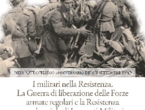 I militari nella Resistenza. La Guerra di liberazione delle Forze armate regolari e la Resistenza senz’armi degli Internati Militari 1943-1945