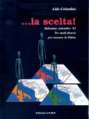 “….la scelta! Balcania: settembre ’43. Tre diversi modi per onorare la Patria”