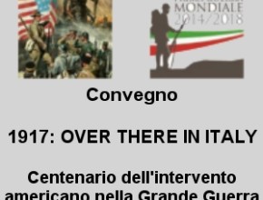 1917: OVER THERE IN ITALY. Centenario dell’intervento americano nella Grande Guerra