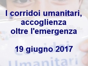 I corridoi umanitari: accoglienza oltre l’emergenza