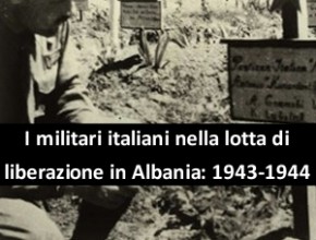 I militari italiani nella lotta di liberazione in Albania: 1943-1944