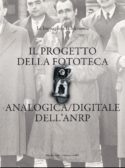 Il progetto della fototeca analogica/digitale dell’ANRP