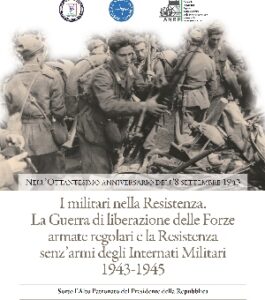 I militari nella Resistenza. La Guerra di liberazione delle Forze armate regolari e la Resistenza senz’armi degli Internati Militari 1943-1945
